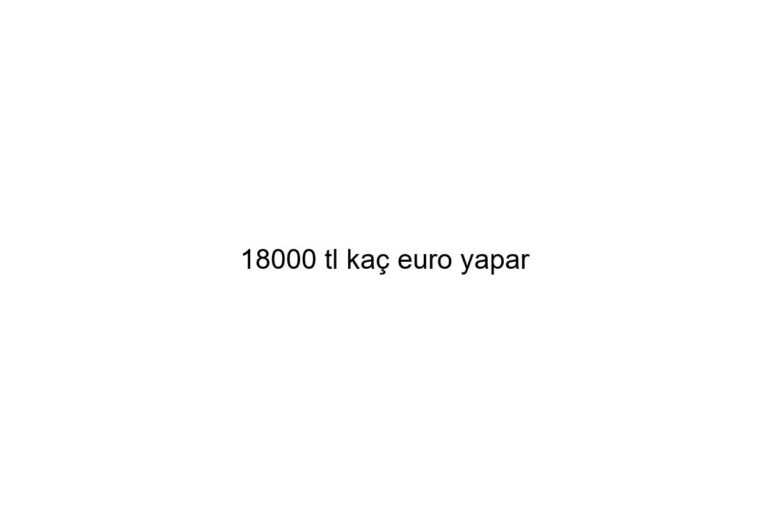 18000 tl ka euro yapar