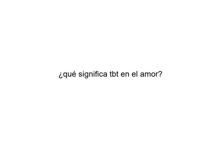 qu significa tbt en el amor