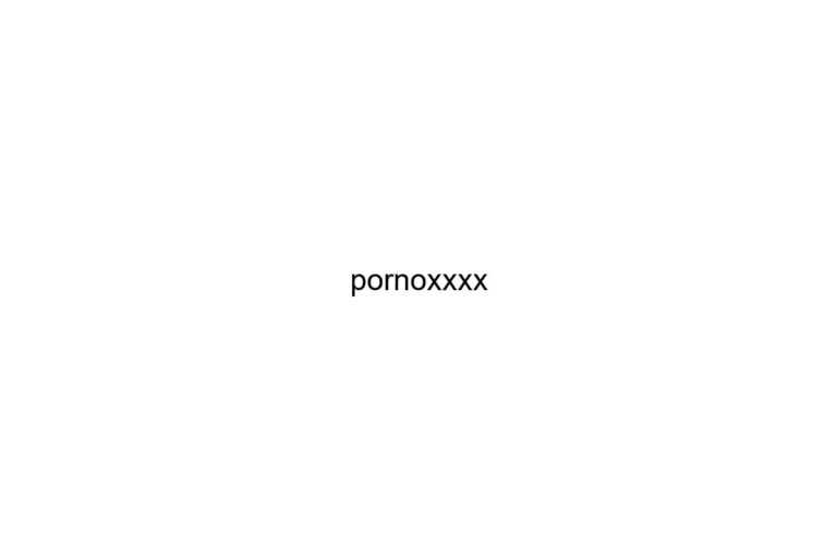 pornoxxxx