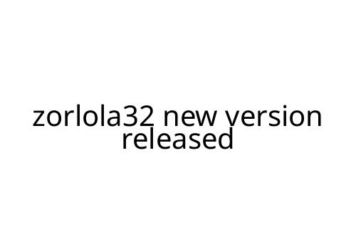 zorlola32 new version released