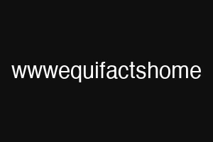 wwwequifactshome