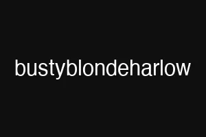 bustyblondeharlow