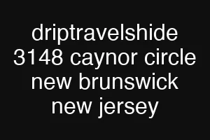 driptravelshide 3148 caynor circle new brunswick new jersey
