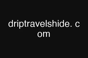 driptravelshide. c om